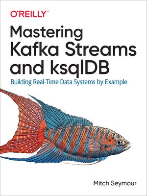 cover image of Mastering Kafka Streams and ksqlDB